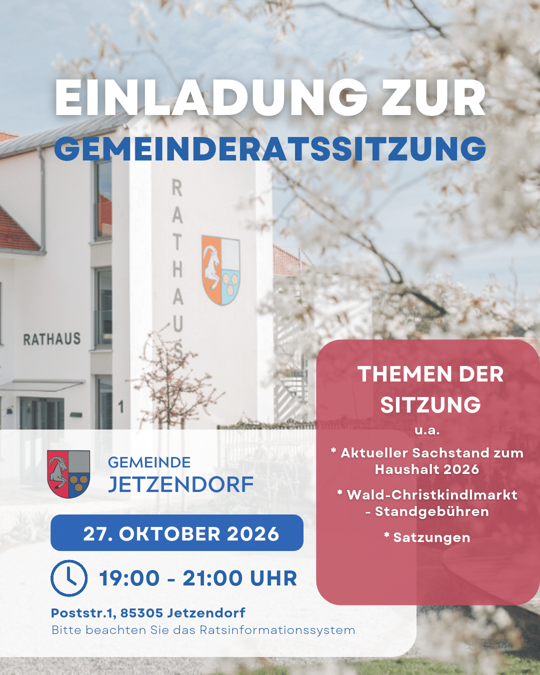 Einladung zur Gemeinderatssitzung der Gemeinde Jetzendorf am 27. Oktober 2026, 19:00 bis 21:00 Uhr, Poststr. 1, 85305 Jetzendorf. Themen der Sitzung unter anderem: Aktueller Sachstand zum Haushalt 2026, Wald-Christkindlmarkt - Standgebühren, Satzungen. Bitte beachten Sie das Ratsinformationssystem.